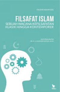 FILSAFAT ISLAM SEBUAH WACANA KEFILSAFATAN KLASIK HINGGA KONTEMPORER