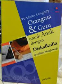 PANDUAN LENGKAP ORANG TUA & GURU UNTUK ANAK DENGAN DISKALKULIA