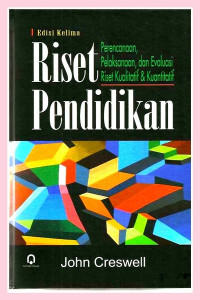 Riset Pendidikan: Perencanaan, Pelaksanaan, dan Evaluasi Riset Kualitatif & Kuantitatif