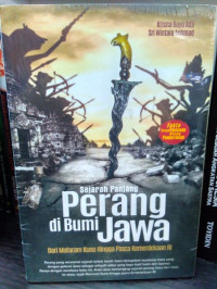 SEJARAH PANJANG PERANG DI BUMI JAWA DAR MATARAM KUNO HINGGA PASCA KEMERDEKAAN RI