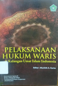 Pelaksanaan Hukum Waris: Di Kalangan Umat Islam Indonesia