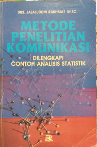 Metode Penelitian Komunikasi: Dilengkapi Contoh Analisis Statistik