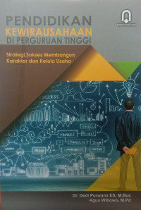 Pendidikan Kewirausahaan Di Perguruan Tinggi Strategi Sukses Membangun Karakter Dan Kelola Usaha