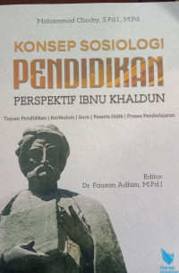 Konsep Sosiologi Pendidikan Perspektif Ibnu Khaldun: Tujuan Pendidikan, Kurikulum, Guru, Peserta Didik, Proses Pembelajaran