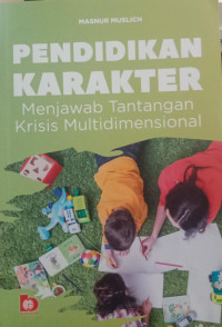 Pendidikan Karakter: Menjawab Tantangan Krisis Multidimensional