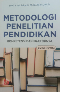 Metodologi Penelitian Pendidikan: Kompetensi dan Praktiknya