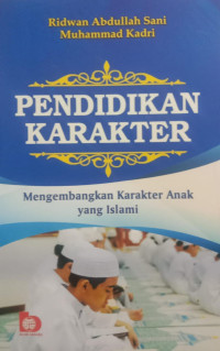 Pendidikan Karakter: Mengembangkan Karakter Anak Yang Islam