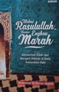 Wahai Rasulullah, Kenapa Engkau Marah: Mencermati Kisah dan Mengerti Hikmah di Balik Kemarahan Nabi