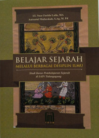 Belajar Sejarah Melalui Berbagai Disiplin Ilmu: Studi Kasus Pembelajaran Sejarah di IAIN Tulungagung