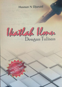 Ikatlah Ilmu Dengan Tulisan