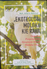 EKOTEOLOGI MOLOKU KIE RAHA Gagasan Pengendalian Ekosistem Hutan Maluku Utara