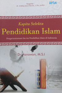 Kapita Selekta Pendidikan Islam pengarusutamaan isu-isu pendidikan islam di indonesia