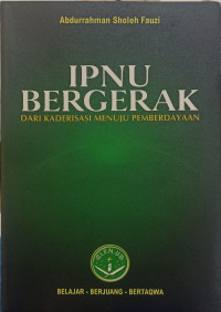 IPNU BERGERAK DARI KADERISASI MENUJU PEMBERDAYAAN