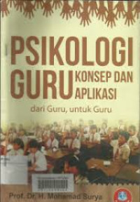 PSIKOLOGI GURU: KONSEP DAN APLIKASI ; dari Guru untuk GURU