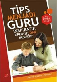 TIPS MENJADI GURU INSPIRATIF, KREATIF DAN INOVATIF