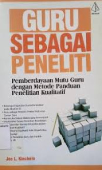 GURU SEBAGAI PENELITI PEMBERDAYAAN MUTU GURU DENGAN MOTEODE PANDUAN PENELITIAN KUALITATIF