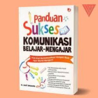 PANDUAN SUKSES KOMUNIKASI BELAJAR-MENGAJAR