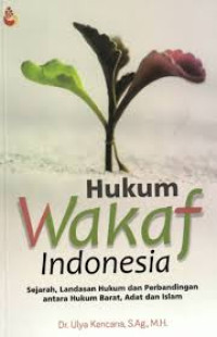 HUKUM WAKAF INDONESIA SEJARAH, LANDASAN HUKUM DAN PERBANDINGAN ANTARA HUKUM BARAT, ADAT DAN ISLAM